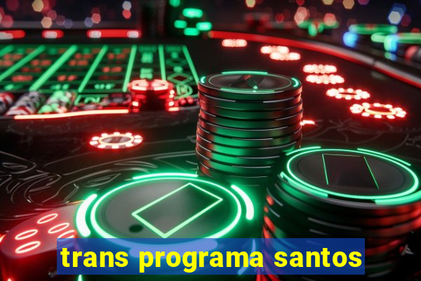 trans programa santos